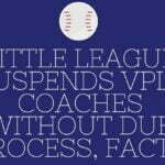Little League Suspends VPLL Coaches without Due Process, Facts